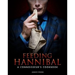 Feeding Hannibal: A Connoisseur's Cookbook: A Connoisseur's Cookbook