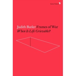 Frames of War: When Is Life Grievable?