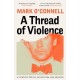 A Thread of Violence: A Story of Truth, Invention, and Murder