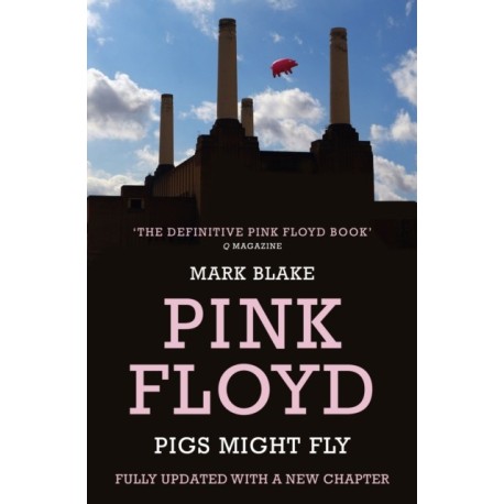 Pigs Might Fly: The Inside Story of Pink Floyd