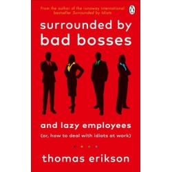 Surrounded by Bad Bosses and Lazy Employees: or, How to Deal with Idiots at Work
