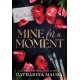 Mine for a Moment: A Billionaire Romance with the Brother's Best Friend from the Author of the Windsors Series