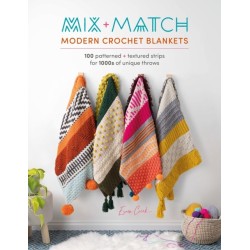 Mix and Match Modern Crochet Blankets: 100 Patterned and Textured Strips for 1000s of Unique Throws
