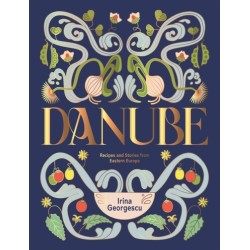 Danube: Recipes and Stories from Eastern Europe