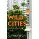 Wild Cities: Discovering New Ways of Living in the Modern Urban Jungle