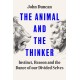 The Animal and the Thinker: Instinct, Reason and the Dance of Our Divided Selves