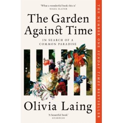 The Garden Against Time: In Search Of A Common Paradise