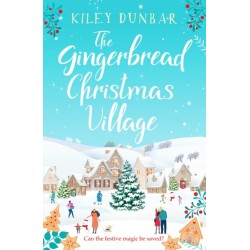 The Gingerbread Christmas Village: A totally uplifting and romantic seasonal read