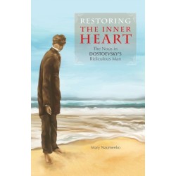 Restoring the Inner Heart: The Nous in Dostoevsky's Ridiculous Man