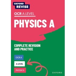Oxford Revise: A Level Physics for OCR A Complete Revision and Practice: 4* winner Teach Secondary 2021 awards
