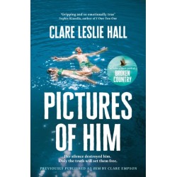 Pictures of Him: A page-turning story of love and obsession with a jaw-dropping twist, from the Reese's Book Club author of Broken Country.