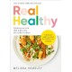Real Healthy: Unprocess your diet with easy, everyday recipes