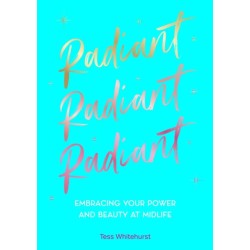 Radiant: Embracing Your Power and Beauty at Midlife