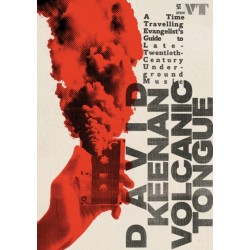 Volcanic Tongue: A Time-Travelling Evangelist’s Guide to Late 20th-Century Underground Music