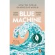 Blue Machine: How the Ocean Shapes Our World
