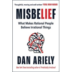Misbelief: What Makes Rational People Believe Irrational Things