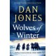 Wolves of Winter: The epic sequel to Essex Dogs from Sunday Times bestseller and historian Dan Jones
