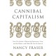 Cannibal Capitalism: How our System is Devouring Democracy, Care, and the Planet – and What We Can Do About It