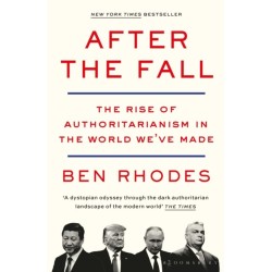 After the Fall: The Rise of Authoritarianism in the World We've Made