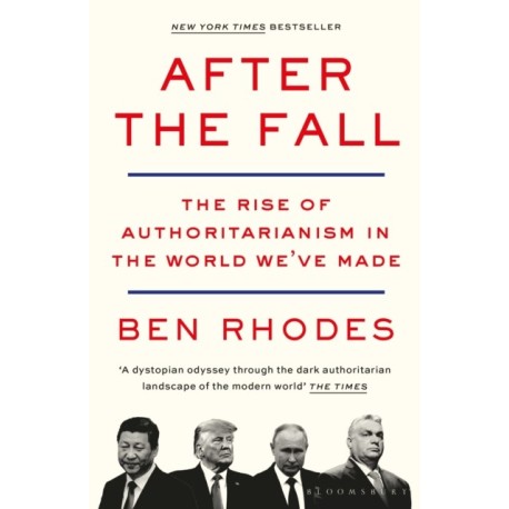 After the Fall: The Rise of Authoritarianism in the World We've Made
