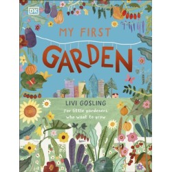 My First Garden: For Little Gardeners Who Want to Grow