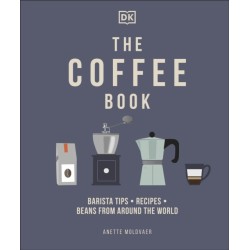 The Coffee Book: Barista Tips * Recipes * Beans from Around the World