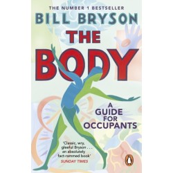 The Body: A Guide for Occupants - THE SUNDAY TIMES NO.1 BESTSELLER