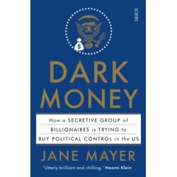 Dark Money: how a secretive group of billionaires is trying to buy political control in the US