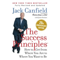 The Success Principles: How to Get from Where You are to Where You Want to be