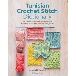 Tunisian Crochet Stitch Dictionary: 150 Essential Stitches with Actual-Size Swatches, Charts, and Step-by-Step Photos