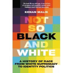 Not So Black and White: A History of Race from White Supremacy to Identity Politics