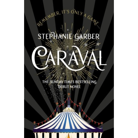 Caraval: the mesmerising Sunday Times bestseller: the mesmerising and magical fantasy from the author of Once Upon a Broken Heart