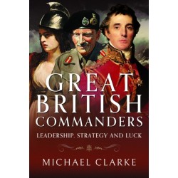 Great British Commanders: Leadership, Strategy and Luck