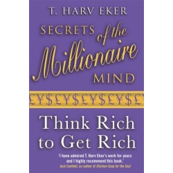 Secrets Of The Millionaire Mind: Think rich to get rich