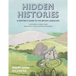 Hidden Histories: A Spotter's Guide to the British Landscape