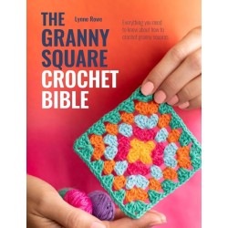 The Granny Square Crochet Bible: Everything You Need to Know About How to Crochet Granny Squares