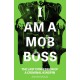 I Am A Mob Boss: The Last Confession of a Criminal Kingpin