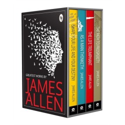 Greatest Works By James Allen (As a Man Thinketh, The Path to Prosperity, Shape Your Life and Your Destiny, The Life Triumphant)