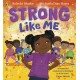 Strong Like Me: A story celebrating strength from social commentator Kelechi Okafor