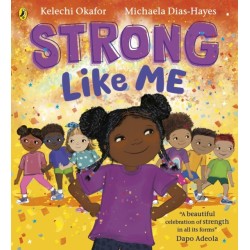 Strong Like Me: A story celebrating strength from social commentator Kelechi Okafor