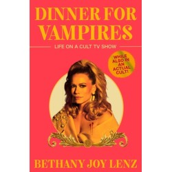 Dinner for Vampires: Life on a Cult TV Show (While also in an Actual Cult!)