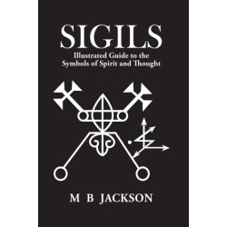 Sigils: Illustrated Guide to The Symbols of Spirit and Thought
