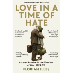Love in a Time of Hate: Art and Passion in the Shadow of War, 1929-39