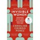 Invisible Women: the Sunday Times number one bestseller exposing the gender bias women face every day