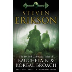 The Second Collected Tales of Bauchelain & Korbal Broach: Three Short Novels of the Malazan Empire