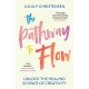 The Pathway to Flow: Unlock the Healing Science of Creativity