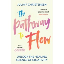 The Pathway to Flow: Unlock the Healing Science of Creativity