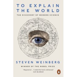 To Explain the World: The Discovery of Modern Science