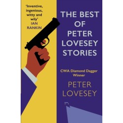 The Best of Peter Lovesey Stories: 'Inventive, ingenious, witty and wily' Sir Ian Rankin