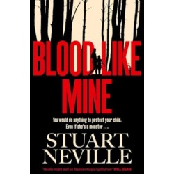 Blood Like Mine: The book everyone is devouring. 'Neville might well be Stephen King's rightful heir' (Will Dean)